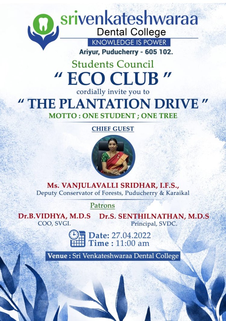 Students council :Eco club of Sri Venkateshwaraa Dental College had arranged the plantation drive in order to celebrate ‘World Earth Day-2022’ - Sri Venkateshwaraa  Dental College