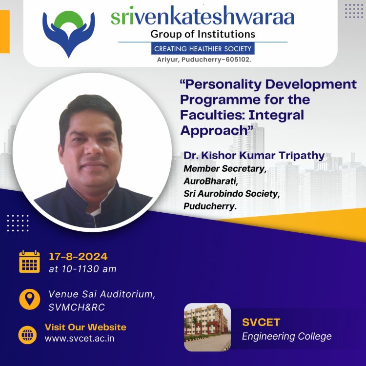 SVCET conducted a guest lecture on Personality Development Programme for our group of Institutions faculty members at Sai auditorium on 17-8-2024