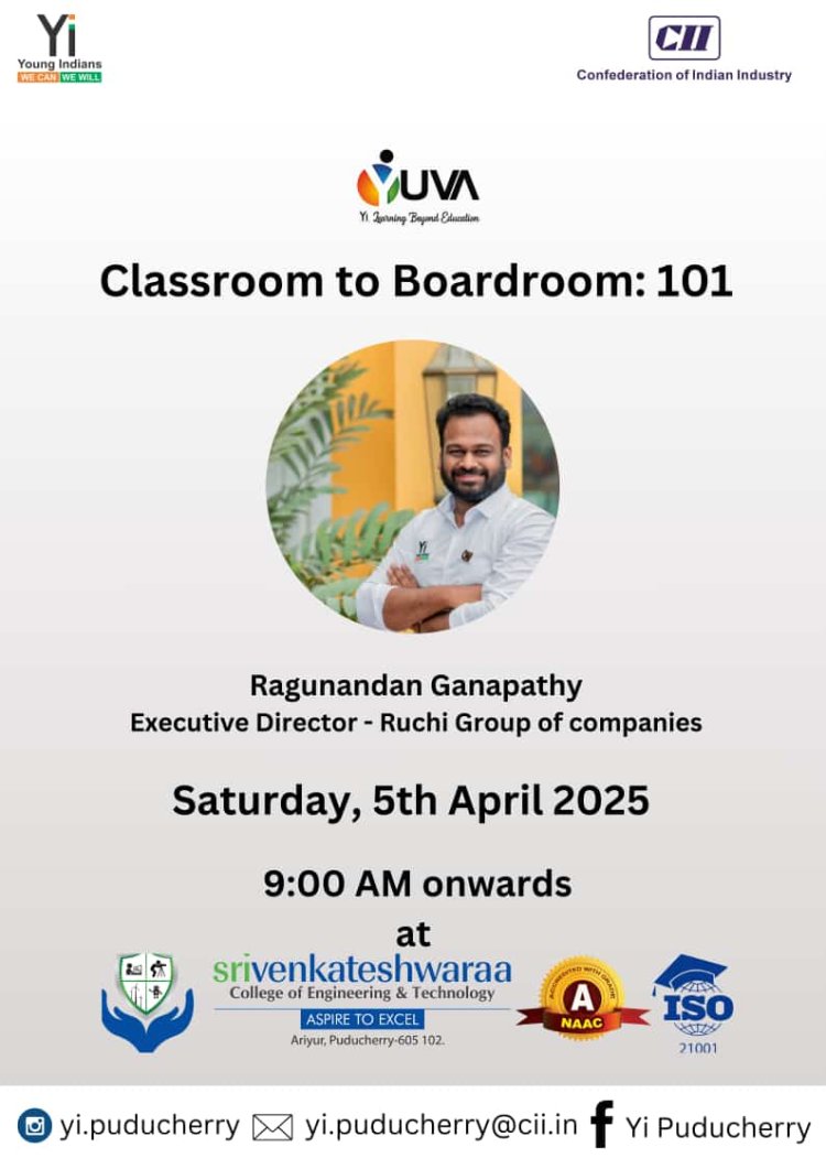 SVCET MBA Dept organized  session on Classroom to Boardroom 101 on 5th April 2025 as part of the Yi YUVA initiative