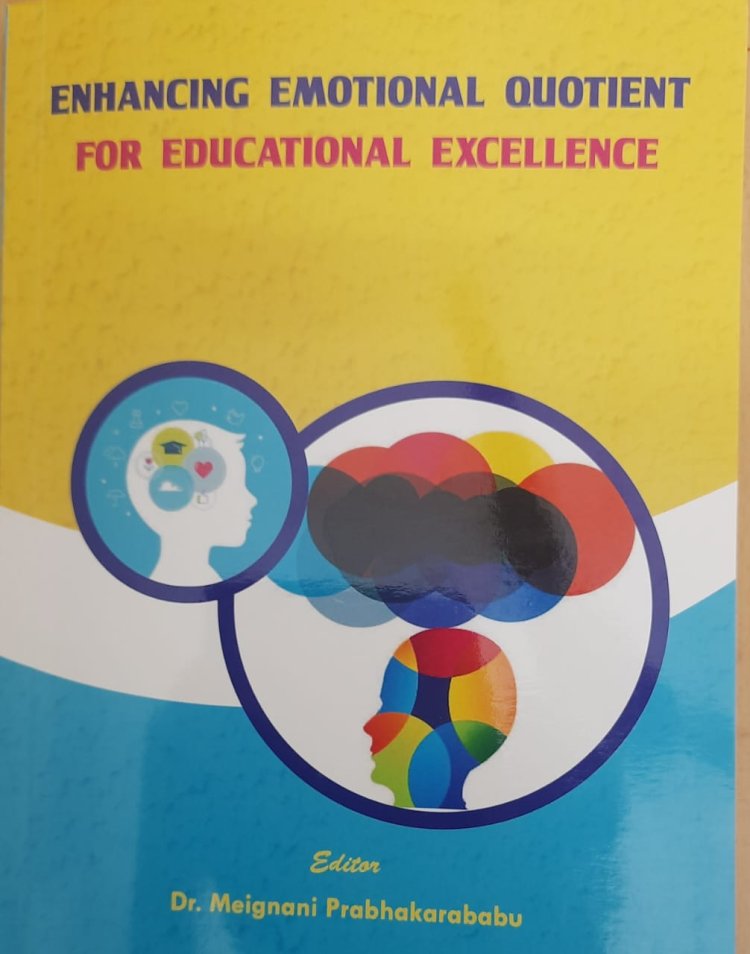A chapter published in ENHANCING EMOTIONAL QUOTIENT FOR EDUCATIONAL EXCELLENCE  ISBN   978 93 92151 14 9 by our MBA Faculty Members